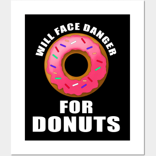 Will face danger for donuts Posters and Art